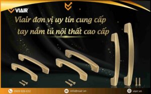 Viair địa chỉ uy tin cung cấp tay nắm tủ quần áo